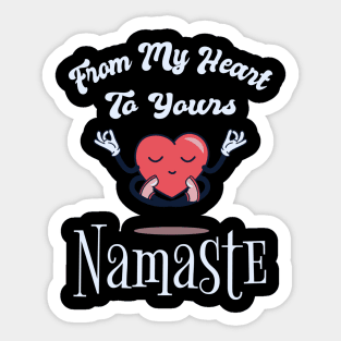 From My heart To Yours Namaste Sticker